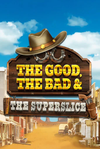 Демо игра The Good, the Bad and the SuperSlice играть онлайн | Casino-X.KZ